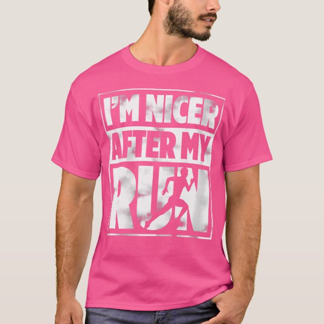 Wo Im Nicer After My Run Running Marathon Runner T-Shirt (Front)