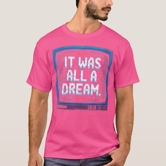 Wo It Was A Dream Rap 1990S Music Hip Hop T-Shirt (Front)