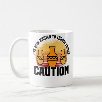 Wo I'Ve Been Known To Throw Things Pottery Ceramic Coffee Mug