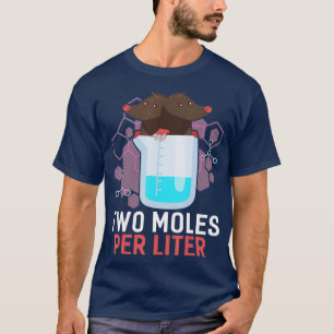 wo Moles Per Litre Chemistry Joke T-Shirt