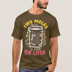 wo Moles Per Litre Science Lover Chemistry Mammal T-Shirt