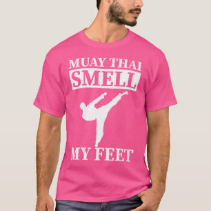 Wo Muay Thai Smell My Feet I Thai Boxing I Muay Th T-Shirt