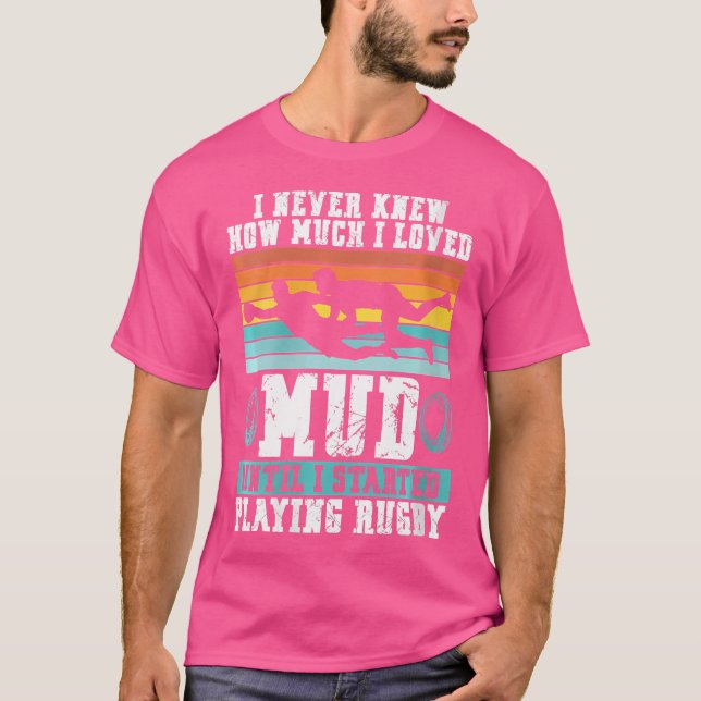 Wo Not Knew How Much I Loved Mud Until I Started P T-Shirt (Front)