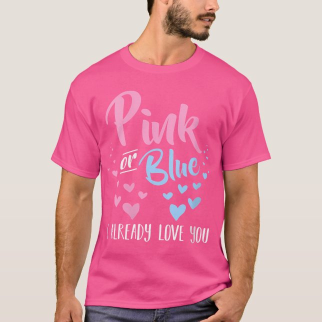 Wo Pink Or Blue I Already Love You Pregnancy Gende T-Shirt (Front)