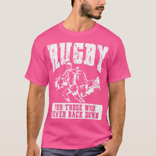 Wo Rugby For Those Who Never Back Down Rugby Playe T-Shirt