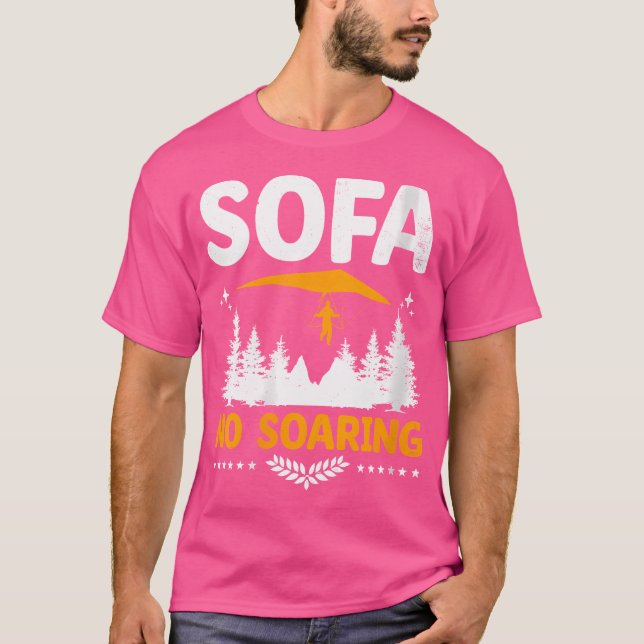Wo Sofa No Soaring Hang Gliding Hang Glider Pilot T-Shirt (Front)