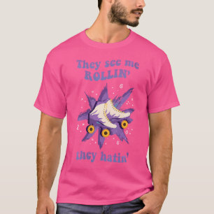 Wo They See Me Rollin They Hatin Roller Skating T-Shirt