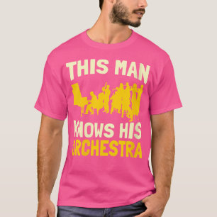 Wo This Man Knows His Orchestra Classical Musician T-Shirt