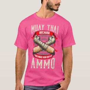 Wo You Might Run Out Of Ammo The Art Of Eight Limb T-Shirt