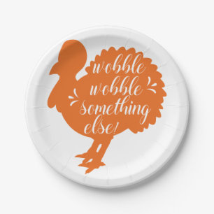 Wobble Wobble Something Else Funny Turkey Quote Paper Plate