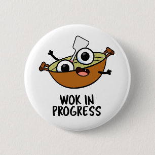 Wok In Progress Funny Cooking Pun 6 Cm Round Badge
