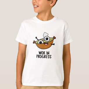 Wok In Progress Funny Cooking Pun  T-Shirt