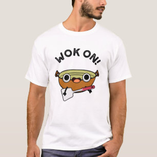 Wok On Funny Chinese Cooking Pun  T-Shirt