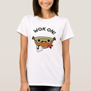 Wok On Funny Chinese Cooking Pun  T-Shirt