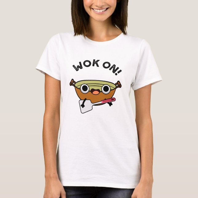Wok On Funny Chinese Cooking Pun  T-Shirt (Front)
