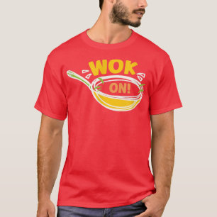 Wok On Wok Asian Cooking T-Shirt