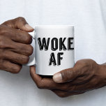 Woke AF Coffee Mug<br><div class="desc">I'm Woke AF political resist gift for a person who stays current in political affairs and goes to marches to protest and fight for equal rights,  healthcare,  and sensible gun laws.</div>
