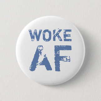 Woke AF Progressive Political 6 Cm Round Badge