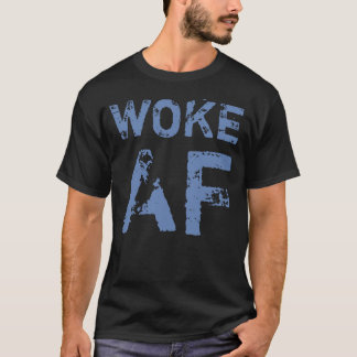 Woke AF Progressive Political T-Shirt