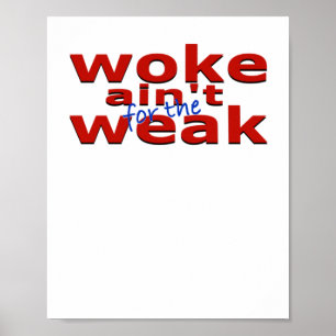 Woke Ain't For The Weak Sticker  Poster
