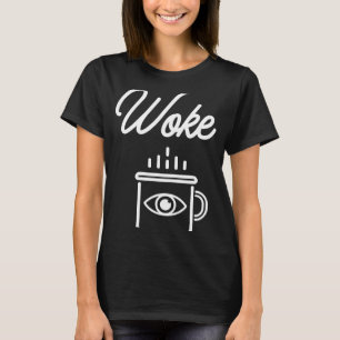Woke Coffee Cup Eye Awake Caffeine Monday Mens Wom T-Shirt