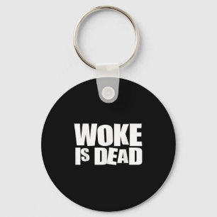 Woke Is Dead Funny Sarcastic Humour Key Ring