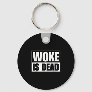 Woke Is Dead Funny Sarcastic Humour Slogan Saying  Key Ring