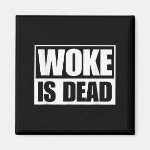 Woke Is Dead Funny Sarcastic Humour Slogan Saying Magnet