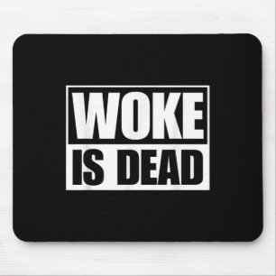 Woke Is Dead Funny Sarcastic Humour Slogan Saying Mouse Mat