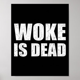 Woke Is Dead Funny Sarcastic Slogan Men Women  Poster