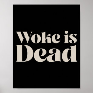 Woke Is Dead Funny Sarcastic Slogan Men Women Poster