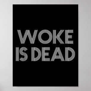 Woke Is Dead Funny Sarcastic Slogan  Poster