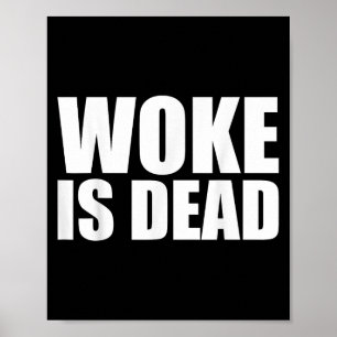 Woke Is Dead Funny Slogan Funny Meme Quote For Sar Poster