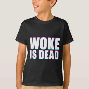 Woke Is Dead Funny Slogan Funny Meme Quote For T-Shirt