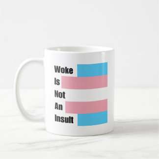 Woke Is Not An Insult Coffee Mug