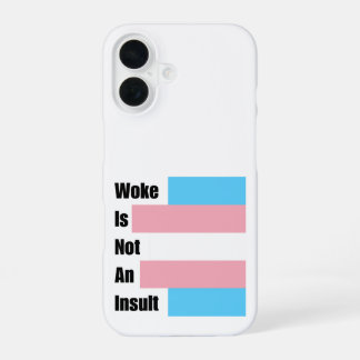 Woke Is Not An Insult iPhone 16 Case