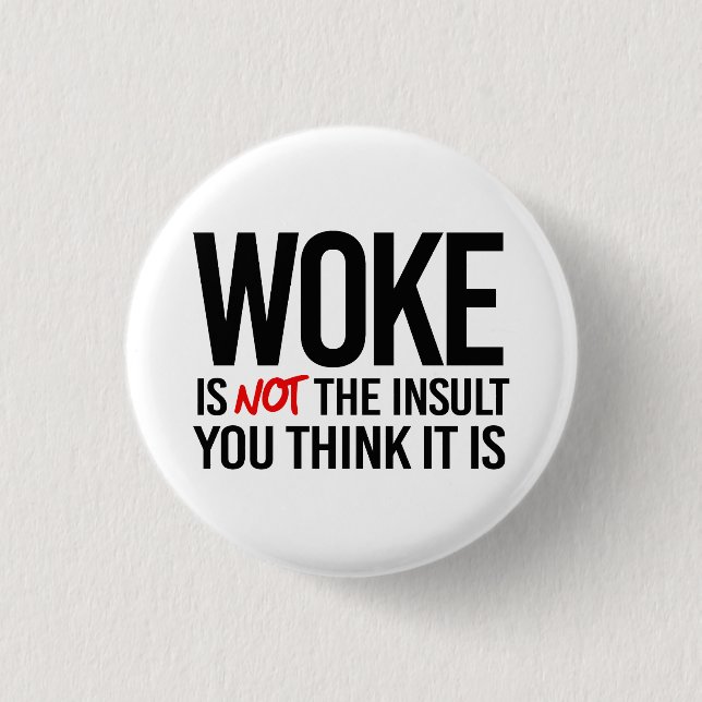 Woke is not the Insult you think it is 3 Cm Round Badge (Front)