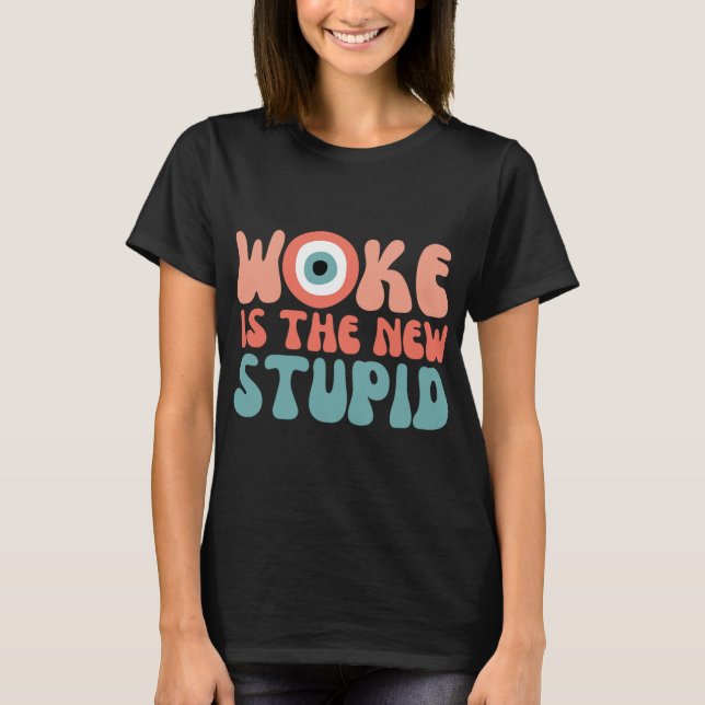 Woke Is The New Stud Funny Anti Woke Conservative  T-Shirt (Front)