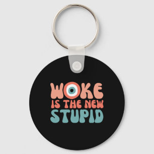 Woke Is The New Stupid Funny Anti Woke Conservativ Key Ring