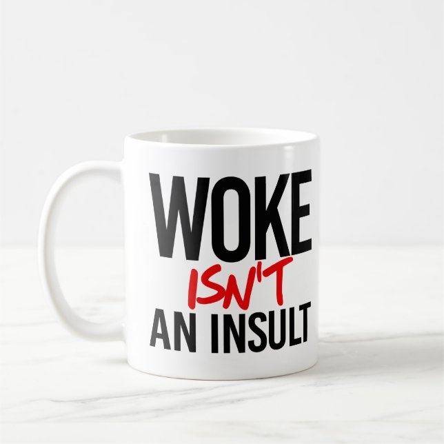Woke isn't an insult coffee mug (Left)