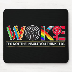 Woke Its Not The Insult You Think It Is  Mouse Mat