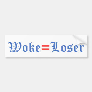 Woke = Loser Bumper Sticker
