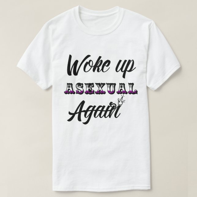 Woke Up Asexual T-Shirt (Design Front)