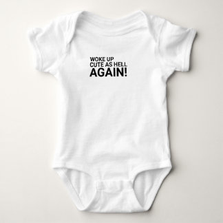 Woke up cute as hell again, baby onsie bodysuit