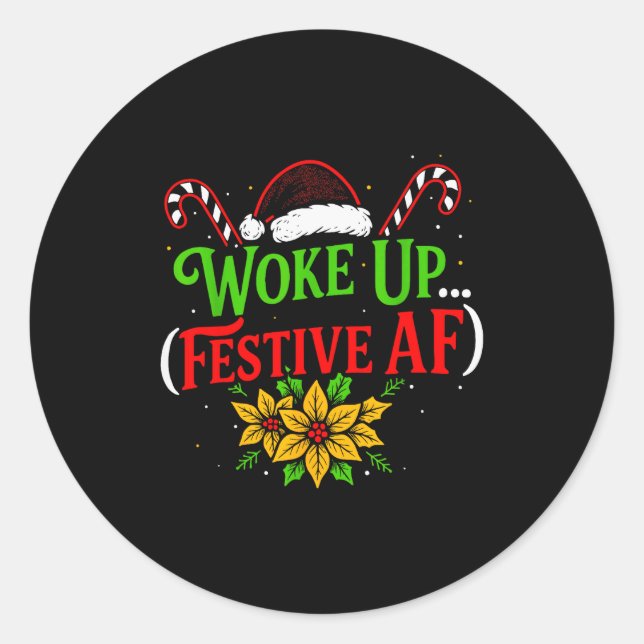 Woke Up Festive Af Dark Humor Funny Xmas  Classic Round Sticker (Front)