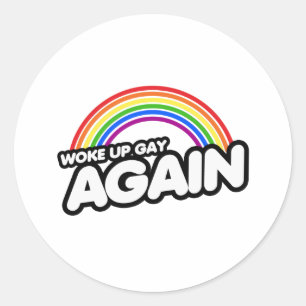 Woke Up Gay Again Classic Round Sticker