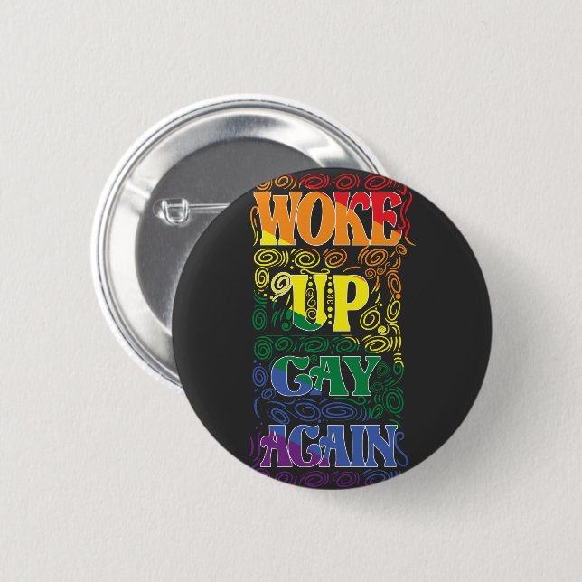 Woke Up Gay Again – Funny LGBTQ+ Pride 6 Cm Round Badge (Front & Back)