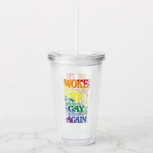 Woke Up Gay Again – Funny LGBTQ+ Pride Acrylic Tumbler