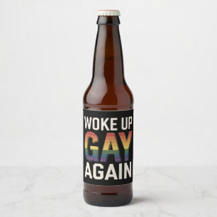 Woke Up Gay Again Funny LGBTQ Pride Ally Rainbow Beer Bottle Label