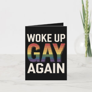 Woke Up Gay Again Funny LGBTQ Pride Ally Rainbow Card